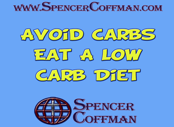 Avoid Carbs - Eat A Low Carb Diet Spencer Coffman