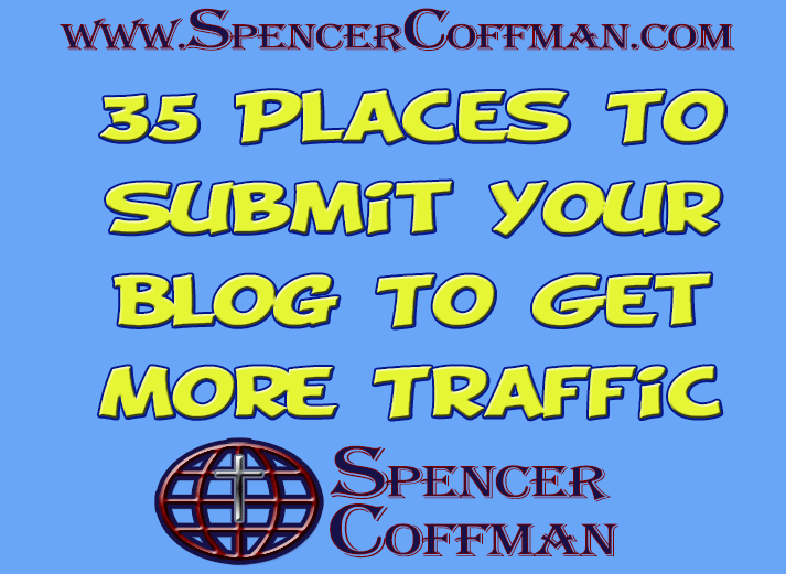 35 Places To Submit Your Blog To Get More Traffic - Spencer Coffman
