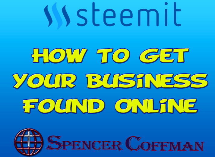 How To Get Your Business Found Online – Spencer Coffman