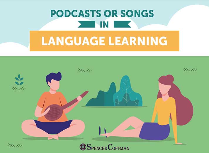 Podcasts or Songs in Language Learning – Spencer Coffman