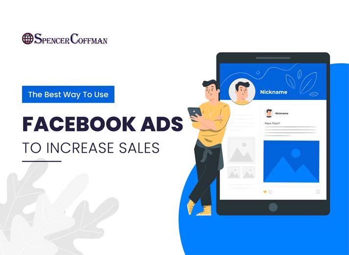 The Best Way To Use Facebook Ads To Increase Sales – Spencer Coffman