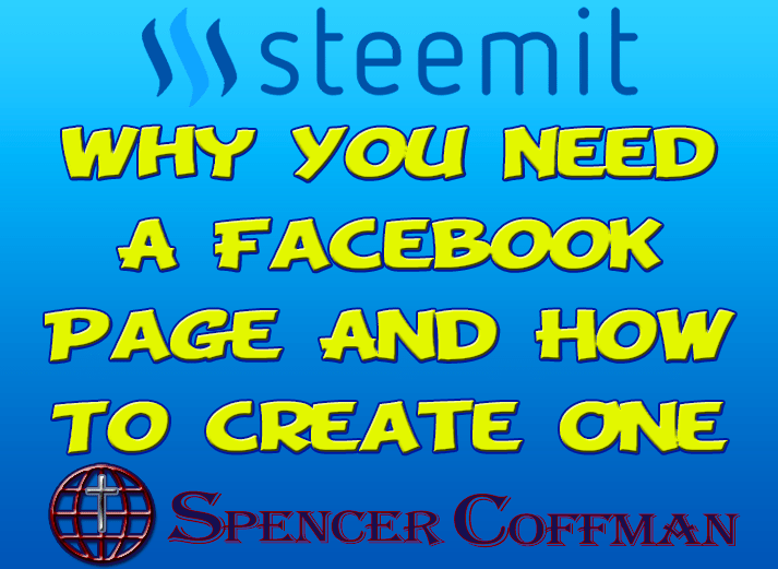 Why You Need A Facebook Page And How To Effectively Create One – Spencer Coffman