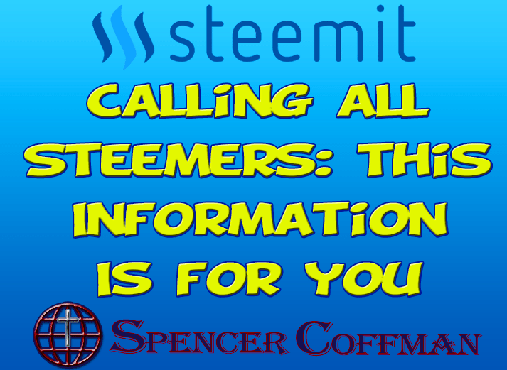 Calling All Steemers: This Information Is For You – Spencer Coffman