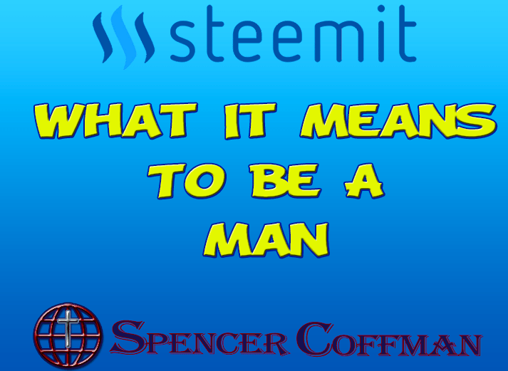 What It Means To Be A Man – Spencer Coffman