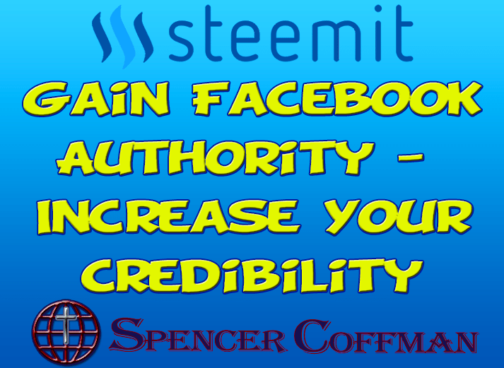 Gain Facebook Authority – Simple Steps To Increase Your Credibility – Spencer Coffman