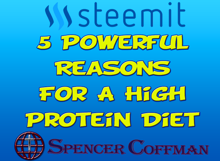 5 Powerful Reasons For A High Protein Diet – Spencer Coffman