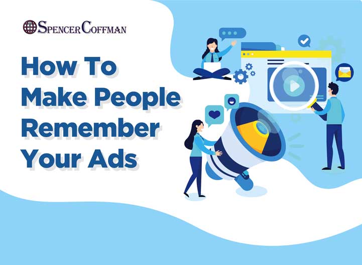 How To Make People Remember Your Ads – Spencer Coffman