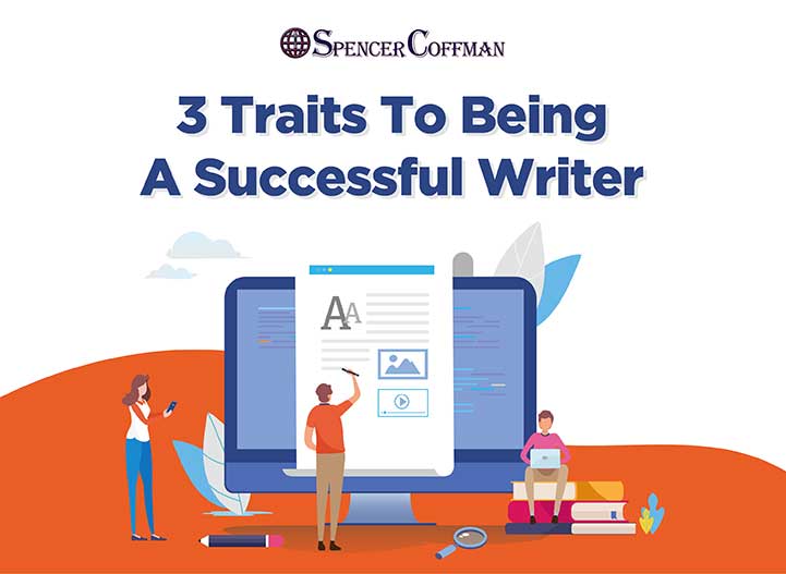 3 Traits To Being A Successful Writer – Spencer Coffman